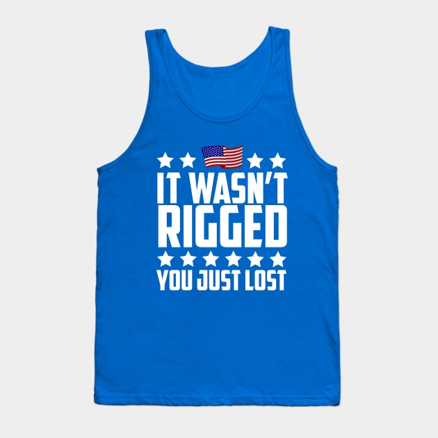 It Wasn't Rigged You Just Lost Trump Election Loss Tank Top by screamingfool